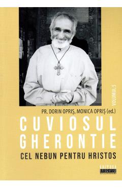 Cuviosul Gherontie cel nebun pentru Hristos Vol.5 - Dorin Opris, Monica Opris