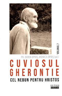 Cuviosul Gherontie cel nebun pentru Hristos Vol.7 - Dorin Opris, Monica Opris