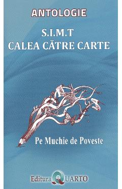 S.I.M.T Calea catre carte. Pe muchie de poveste: Antologie