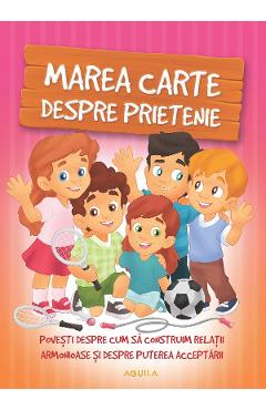 Marea carte despre prietenie - Izmindi Katalin, Szeghy Karolina
