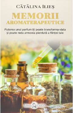 Memorii aromaterapeutice - Catalina Ilies