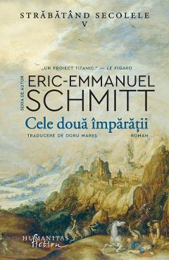 Cele doua imparatii. Seria Strabatand secolele Vol.5 - Eric-Emmanuel Schmitt