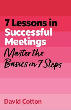 7 Lessons in Successful Meetings - David Cotton