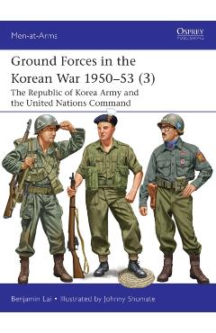 Ground Forces in the Korean War 1950–53 (3) - Benjamin Lai