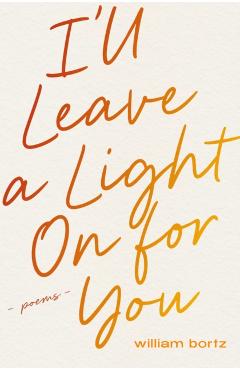 I'll Leave a Light On for You - William Bortz