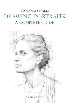 Drawing Portraits: A Complete Guide - Giovanni Civardi