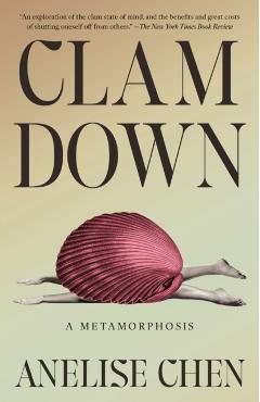 Clam Down: A Metamorphosis - Anelise Chen