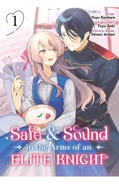 Safe & Sound in the Arms of an Elite Knight: Volume 1 (Manga): Volume 1 - Fuyu Fuyu Aoki