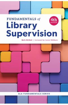 Fundamentals of Library Supervision, Fourth Edition - Beth Mcneil