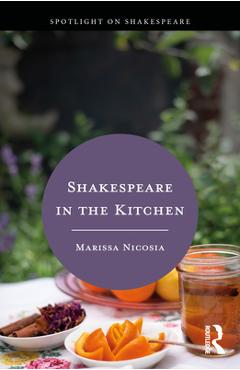Shakespeare in the Kitchen - Marissa Nicosia