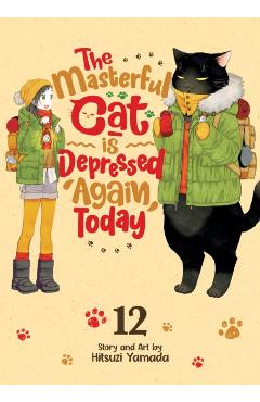 The Masterful Cat Is Depressed Again Today Vol. 12 - Hitsuzi Yamada