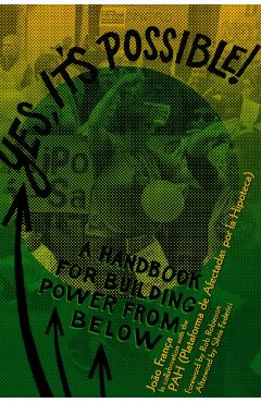 Yes, It's Possible!: A Pah Handbook for Building Power from Below - João França