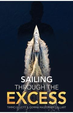 Sailing Through the Excess - Timmo Elliott