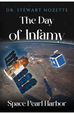 The Day Of Infamy - Space Pearl Harbor - Stewart Nozette