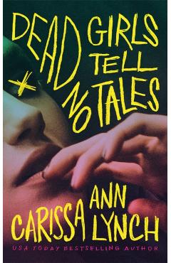 Dead Girls Tell No Tales - Carissa Ann Lynch