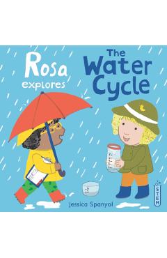 Rosa Explores the Water Cycle - Jessica Spanyol