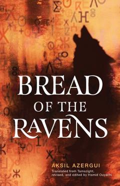 Bread of the Ravens - Aksil Azergui