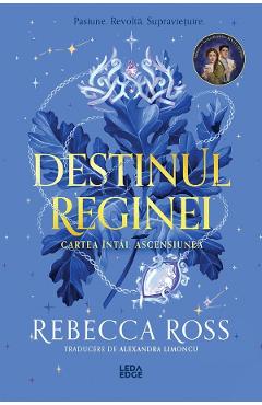 Ascensiunea. Seria Destinul reginei Vol.1 - Rebecca Ross