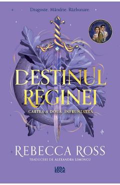 Infruntarea. Seria Destinul reginei Vol.2 - Rebecca Ross