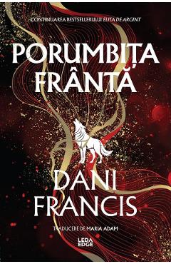 Porumbita Franta. Seria Elita de Argint Vol.2 - Dani Francis