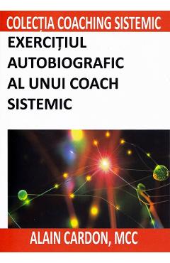 Exercitiul autobiografic al unui coach sistemic - Alain Cardon