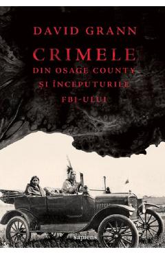 Crimele din Osage County si inceputurile FBI-ului - David Grann