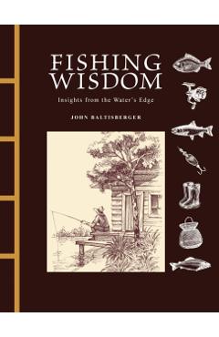 Fishing Wisdom - John Baltisberger