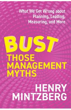 Bust Those Management Myths - Henry Mintzberg