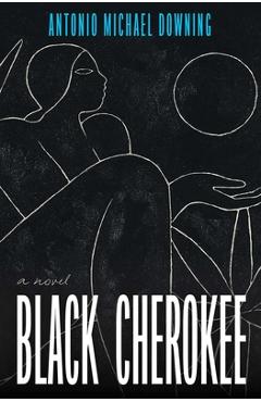 Black Cherokee - Antonio Michael Downing - Imagine 1