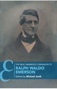 The New Cambridge Companion to Ralph Waldo Emerson - Michael Jonik