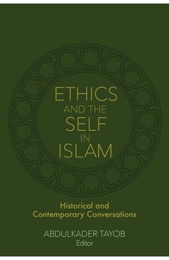 Ethics and the Self in Islam: Historical and Contemporary Conversations - Abdulkader Tayob