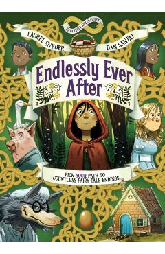 Endlessly Ever After: Endlessly Adventures: Pick Your Path to Countless Fairy Tale Endings! - Laurel Snyder - Imagine 1