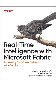 Real-Time Intelligence with Microsoft Fabric: Empowering Data-Driven Decisions in the Era of AI -