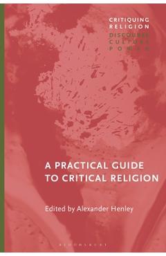 A Practical Guide to Critical Religion - Alexander Henley