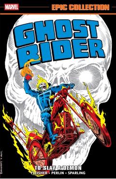 Ghost Rider Epic Collection: To Slay a Demon - Michael Fleisher