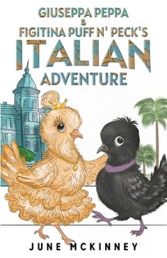 Giuseppa Peppa & Figitina Puff n' Peck's Italian Adventure - June Mckinney