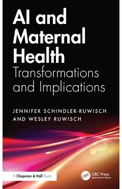 AI and Maternal Health: Transformations and Implications - Jennifer Schindler-ruwisch