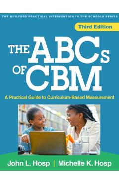 The ABCs of Cbm: A Practical Guide to Curriculum-Based Measurement - John L. Hosp