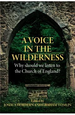 A Voice in the Wilderness: Why should we listen to the Church of England? - Joshua Hordern