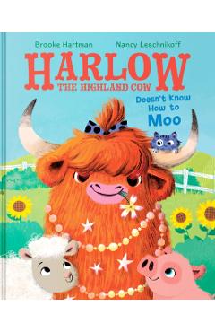 Harlow the Highland Cow Doesn't Know How to Moo - Brooke Hartman