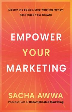 Empower Your Marketing - Sacha Awwa