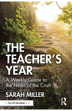 The Teacher's Year: A Weekly Guide to the Heart of the Craft - Sarah Miller