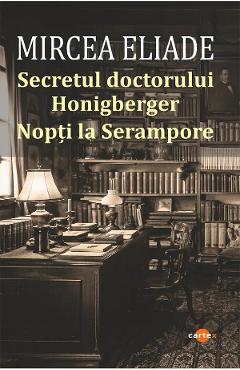 Secretul doctorului Honigberger. Nopti la Serampore - Mircea Eliade