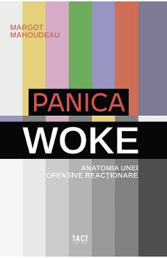 Panica woke. Anatomia unei ofensive reactionare - Margot Mahoudeau