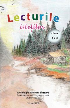 Lecturile istetilor. Antologie de texte literare - Clasa 5