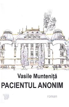 Pacientul anonim - Vasile Muntenita