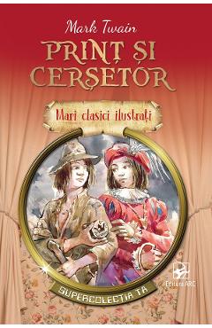 Print si cersetor. Mari clasici ilustrati - Mark Twain
