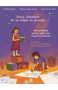 Jocul literelor. De la litere la povesti - Nicoleta Feleaga, Mariana-Denisa Bocman, Sanda Florina Picler