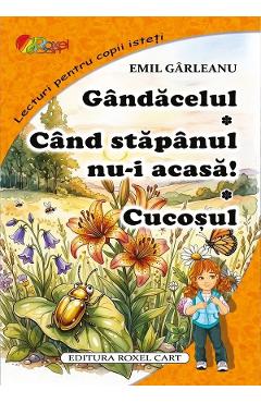 Gandacelul. Cand stapanul nu-i acasa. Cucosul - Emil Garleanu