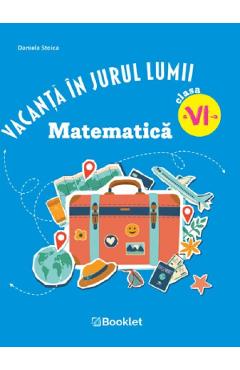 Vacanta in jurul lumii. Matematica - Clasa 6 - Daniela Stoica